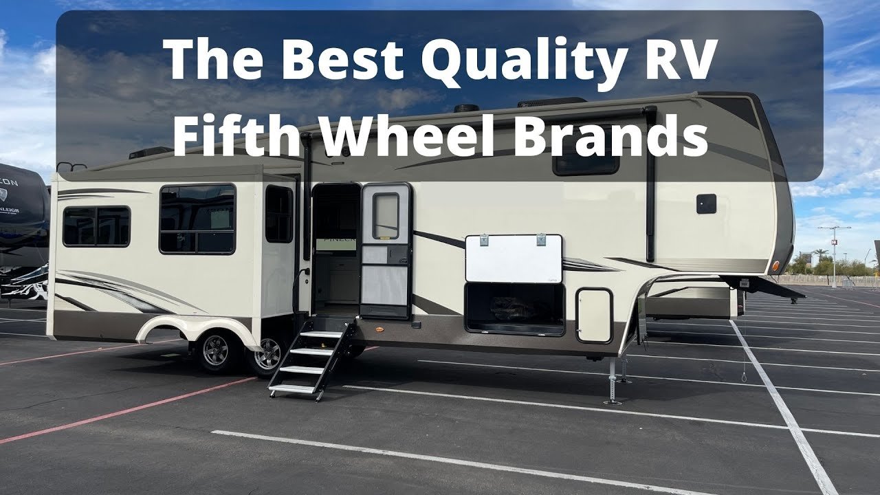Who Makes the Best Fifth Wheel RV