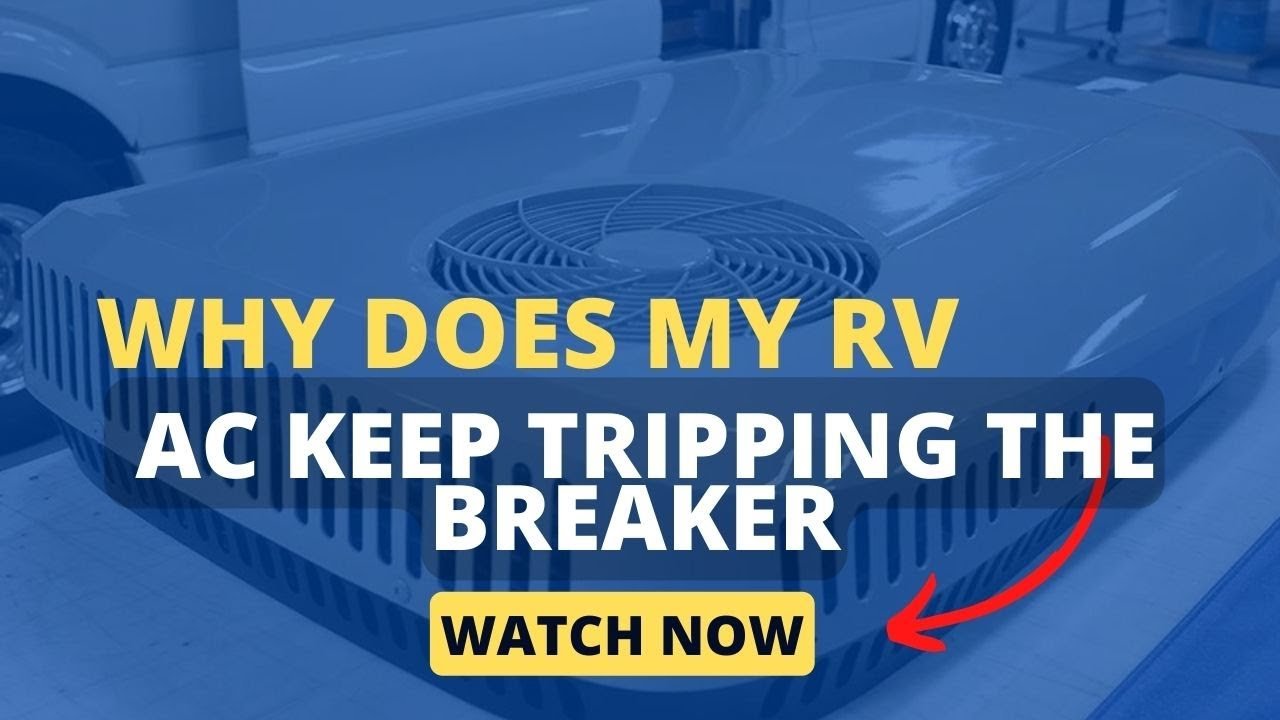 Why Does My Rv Ac Breaker Keep Tripping