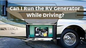 Can You Run a Generator While Driving an RV